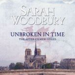 Unbroken in Time The After Cilmeri Series, Sarah Woodbury