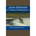 Jean Grenier - the French Werewolf, Sabine Baring-Gould