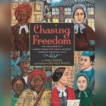Chasing Freedom The Life Journeys of Harriet Tubman and Susan B. Anthony, Inspired by Historical Facts, Nikki Grimes