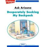 Desperately Seeking My Backpack Ask Arizona, Lissa Rovetch