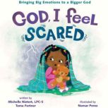 God, I Feel Scared Bringing Big Emotions to a Bigger God, Michelle Nietert