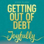 Getting Out Of Debt Joyfully