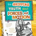 The Gripping Truth about Forces and Motion, Agnieszka Biskup