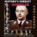 HIMMLER Architect of Genocide or Guardian of the Volke?, Graham Birrell