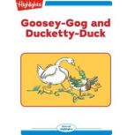 Goosey-Gog and Ducketty-Duck, Joy Cowley