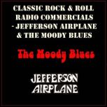 Classic Rock & Rock Radio Commercials - Jefferson Airplace & The Moody Blues, Jefferson Airplane
