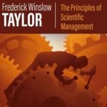 The Principles of Scientific Management, Frederick Winslow Taylor