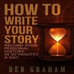 How To Write Your Story in 30 Minutes a Day Easy prompts for personal history and memories