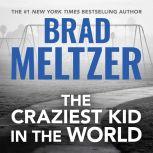 The Craziest Kid in the World, Brad Meltzer