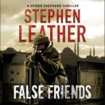False Friends The 9th Spider Shepherd Thriller, Stephen Leather