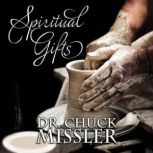 The Spiritual Gifts: Are the Gifts of the Spirit for Today?, Chuck Missler