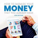 How to Manage Your Money That Your Already