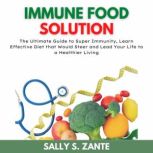 Immune Food Solution, Sally S. Zante