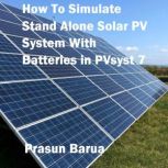 How To Simulate Stand Alone Solar PV System With Batteries in PVsyst 7