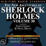 THE NEW ADVENTURES OF SHERLOCK HOLMES, VOLUME 30:   EPISODE 1:MURDER IN THE LOCKED ROOM  2: DEATH IN THE NORTH SEA, Dennis Green