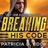 Breaking His Code A Former Military Protector Romantic Suspense, Patricia D. Eddy
