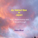 My Naked Spa in Japan Fear, Relationship and A Breakthrough