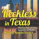 Reckless In Texas: Metroplex Mysteries Volume II, Shannon Taft