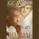 Truth & Betrayal, K.C. Wells