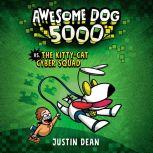 Awesome Dog 5000 vs. The Kitty-Cat Cyber Squad (Book 3), Justin Dean