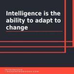 Intelligence is the ability to adapt to change, Introbooks Team