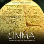 Umma: The History and Legacy of the Ancient Sumerian City, Charles River Editors