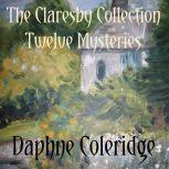 Claresby Collection, The: Twelve Mysteries, Daphne Coleridge