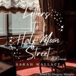 Letters to Half Moon Street A Romance, Sarah Wallace