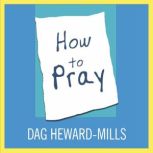 How to Pray, Dag Heward-Mills