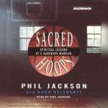 Sacred Hoops Spiritual Lessons Of A Hardwood Warrior, Phil Jackson