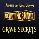 Grave Secrets Deadtime Stories, Annette Cascone
