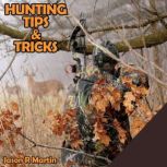 Hunting Tips & Tricks, Jason R Martin