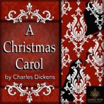 A Christmas Carol In Prose. Being a Ghost Story of Christmas, Charles Dickens