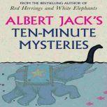 Albert Jack's Ten Minute Mysteries The World's Favorite Mysteries Investigated, Albert Jack