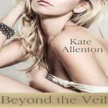Beyond the Veil, Kate Allenton