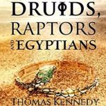 Druids, Raptors and Egyptians, Thomas Kennedy