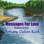 Messages For Love Wisdom for the Heart, Bethany Dalton