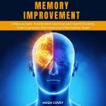 Memory Improvement 2 Manuscripts- Accelerated Learning and Speed Reading, How to process and memorise information faster, Hugh Covey