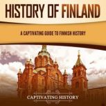 History of Finland: A Captivating Guide to Finnish History, Captivating History
