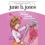 Junie B. Jones and the Mushy Gushy Valentime Junie B. Jones #14, Barbara Park