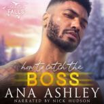 How to Catch the Boss A brother's best friend Chester Falls Novella, Ana Ashley