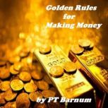 The Golden Rules for Making Money, PT Barnum