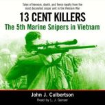 13 Cent Killers The 5th Marine Snipers in Vietnam, John Culbertson