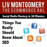 Things You Really Should Know About SEO, Liv Montgomery