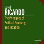 The Principles of Political Economy, and Taxation, David Ricardo