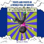Toots and Poots in a World Full of Snoots, The Amazing True Story of One Boys Gastly Abilities Diary of a Kindergarten Grade Farting Ninja, Susan G. Charles