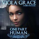 One Part Human, Viola Grace
