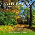 Old Faces:  Yet More Tales from Tipperary, Edward Forde Hickey
