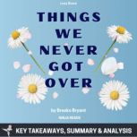 Summary: Things We Never Got Over By Lucy Score: Key Takeaways, Summary and Analysis, Brooks Bryant