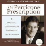 The Perricone Prescription A Physician's 28-Day Program for Total Body and Face Rejuvenation, Nicholas Perricone